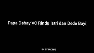Asmr Cowok - Papa Debay Vc Kangen Istri Dan Dede Bayi
