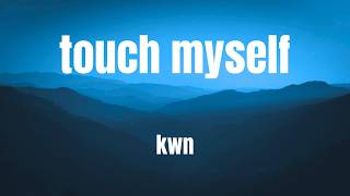 touch myself || KWN || KARAOKE