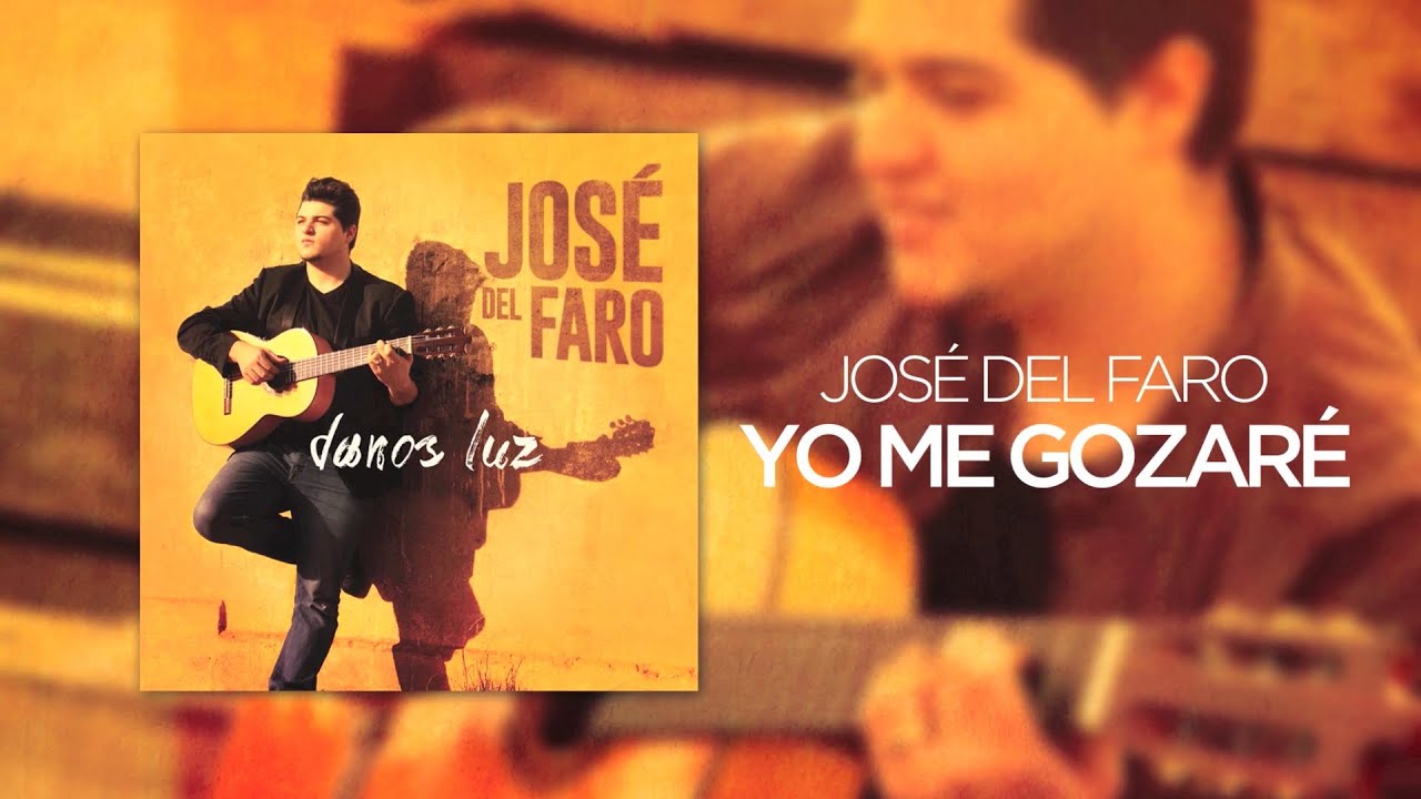 José del Faro - Yo Me Gozaré (Video con Letra - Video Lyrics) - YouTube