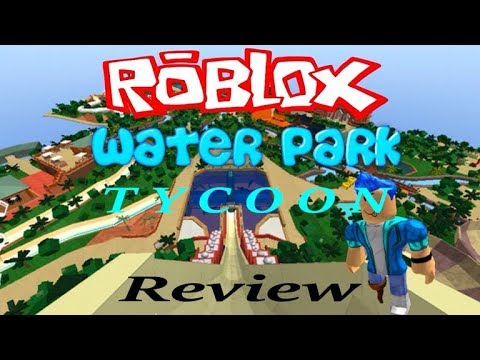 Roblox Waterpark Tycoon Review - waterpark tycoon roblox