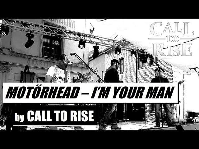 Watch Motörhead - I'm Your Man LIVE | Cover by CALL TO RISE on YouTube Watch Motörhead - I'm Your Man LIVE | Cover by CALL TO RISE on YouTube
