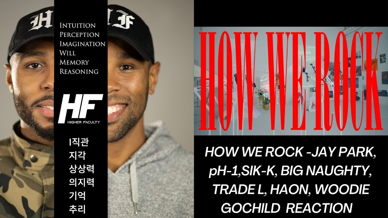 How We Rock Jay Park Ph 1 Sik K Big Naughty Trade L Haon Woodie Gochild Reaction Higher Faculty Youtube How We Rock Jay Park Ph 1 Sik K Big Naughty Trade L Haon Woodie Gochild Reaction Higher Faculty Youtube