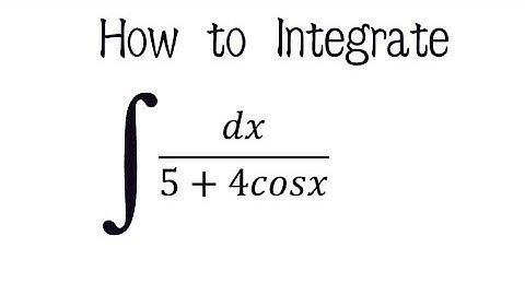 int(dx)/(5+4cos x)  Integral of 1/5 + 4 Cos x dx (substitution Method) Integral of 1/5 + 4 Cos x