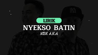 [Lirik] Nyekso Batin (New Version)  - NDX A.K.A | Lirik Lagu Ra kuat aku nyekso batin lan atiku