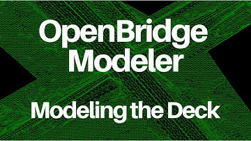 OpenBridge Modeler - Modeling the Deck