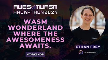 AwesomWasm Hackathon 2024 - Ethan Frey - Wasm Wonderland