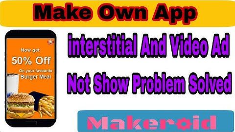Interstitial And Video Ad Not Show Problem Solved Makeroid,Thunkable,Appinverter