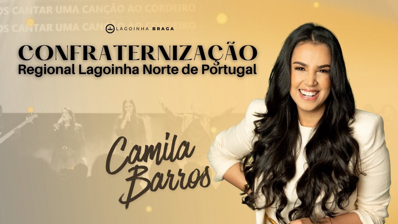 🔴 CONFRATERNIZAÇÃO NORTE DE PORTUGAL | CAMILA BARROS| LAGOINHA BRAGA | 19H30