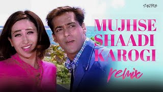 Mujhse Shaadi Karogi (Remix) - DJ Saquib | Raat Ko Aaunga Mein | Salman Khan & Karisma K