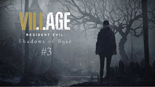 Resident Evil: VIIIage | Shadows of Rose | #3 | THIS IS GETTING TENSE!!!