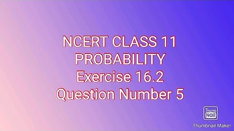 NCERT CLASS 11,PROBABILITY, Exercise 16.2, Question Number 5