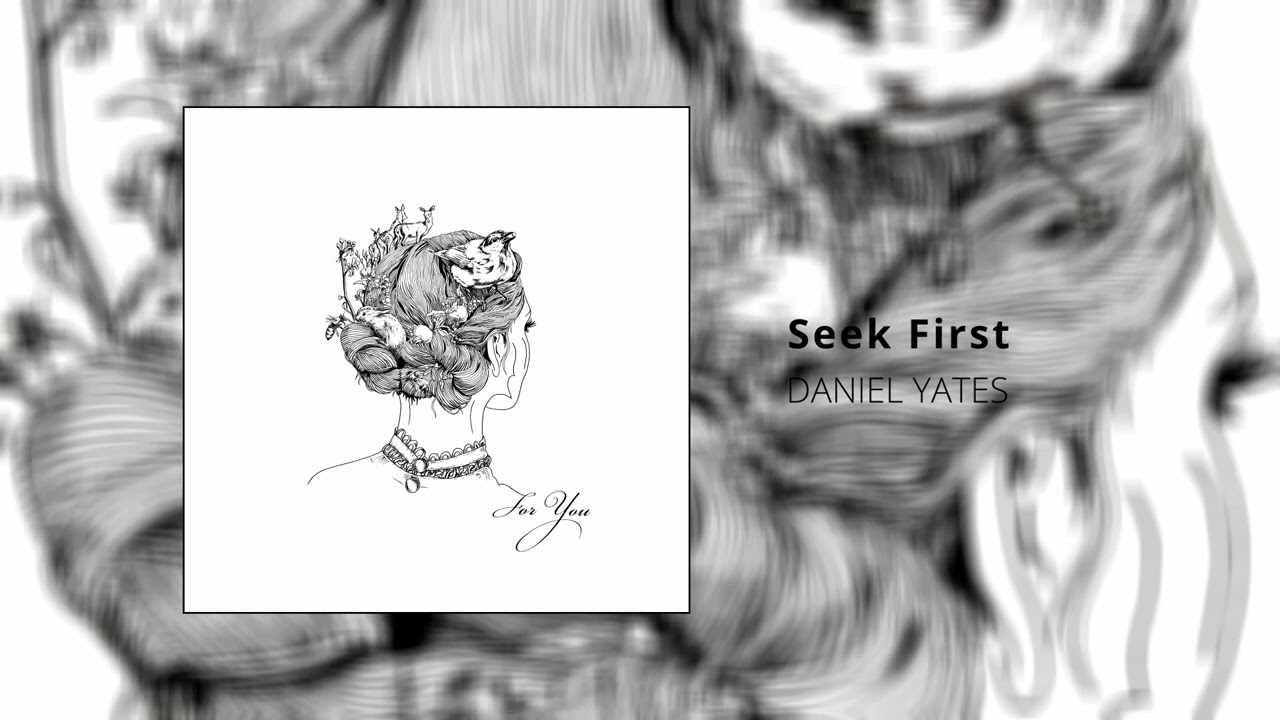 Watch Seek First - Daniel Yates Original on YouTube Watch Seek First - Daniel Yates Original on YouTube