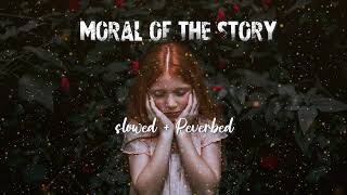 Moral Of The Story -[Slowed + Reverbed] Dull -Sloflix