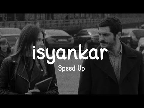 İsyankar (Speed Up) (istersen dağlar dağlar)