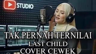 Last Child Tak Pernah Ternilai Cover Cewek Suara Merdu Lirik