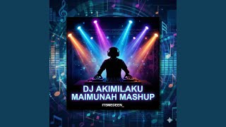 DJ Akimilaku Maimunah Mashup