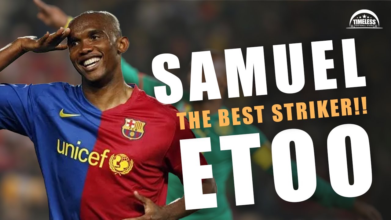 Samuel Eto'o: The Legendary Striker Who Changed African Football Forever
