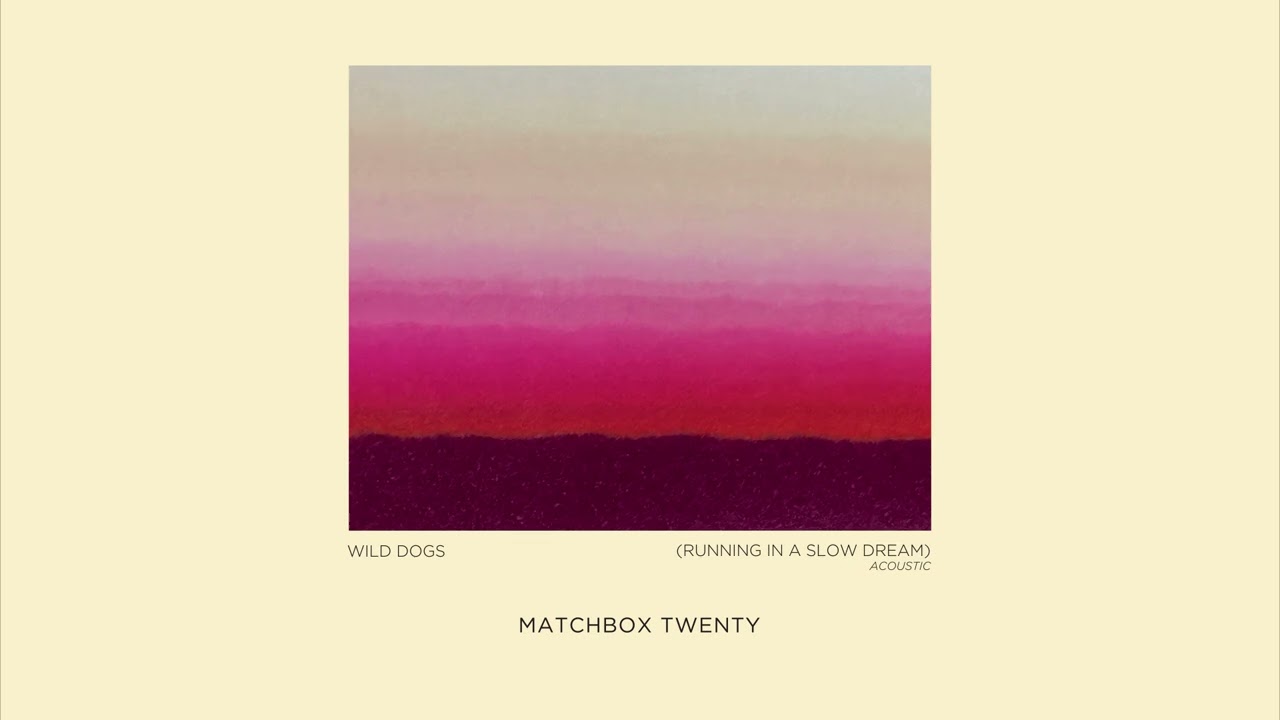 Matchbox Twenty - Wild Dogs (Running in a Slow Dream) [Acoustic]