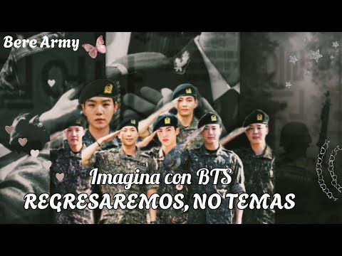🌻🍁 IMAGINA CON BTS🌻🍁 REGRESAREMOS, NO TEMAS 🌻🍁 CAPÍTULO ÚNICO 🌻🍁