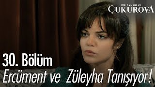 Ercüment ve Züleyha tanışıyor - Bir Zamanlar Çukurova 30. Bölüm