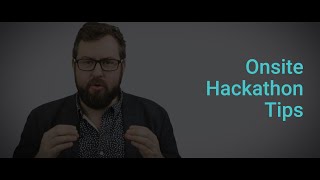 Onsite Hackathon Tips