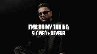I’ma Do My Thiiing – Karan Aujla | Slowed + Reverb | Punjabi Lo-Fi Anthem 💥🌌