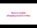 How to enable charging sound on Mac