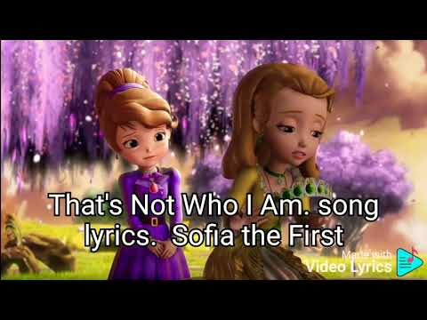That's Not Who I Am. song lyrics. Sofia The First