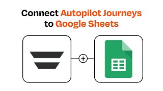 How to connect Autopilot Journeys to Google Sheets - Easy Integration