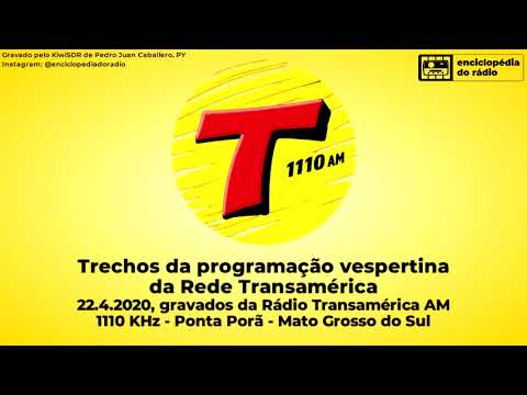Trechos da programação da Rádio Transamérica AM 1110 KHz - Ponta Porã - MS (22.4.2020)