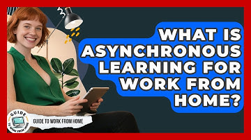 What Is Asynchronous Learning For Work From Home? - Guide To Work From Home