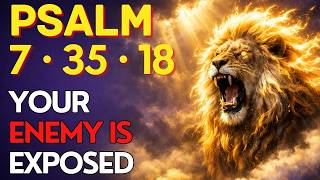 PSALM 7 + 35 + 18:Every Hidden Enemy EXPOSED — God Fights Your Battle NOW