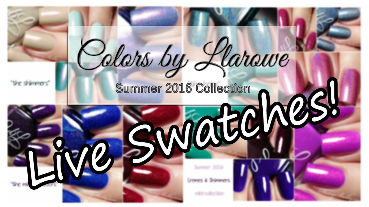 Colors by Llarowe ~ CbL Summer 2016 Collection | Live Swatches!
