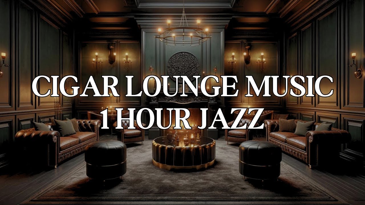 Cigar Lounge Music: 1 Hour Playlist of Instrumental Jazz Music for Cigar Lounge Ambiance