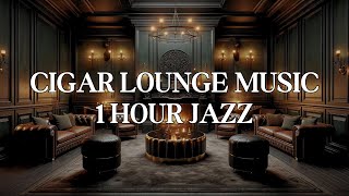 Cigar Lounge Music: 1 Hour Playlist of Instrumental Jazz Music for Cigar Lounge Ambiance