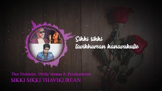 Thor Nishanlee, Dhilip Varman ft. Psychomantra - Sikki Sikki Thavikuren