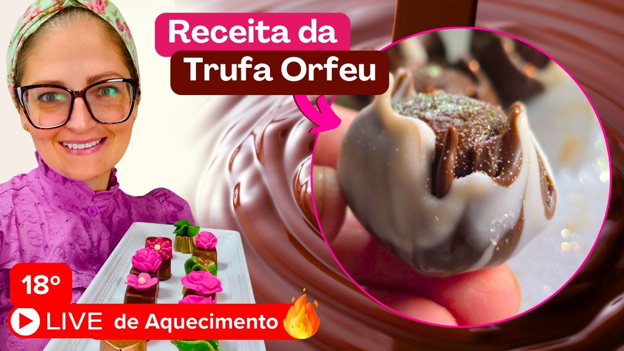 LIVE 18 | Trufa Orfeu - Aprenda um dos Doces Mais Sofisticados do Meu Cardápio