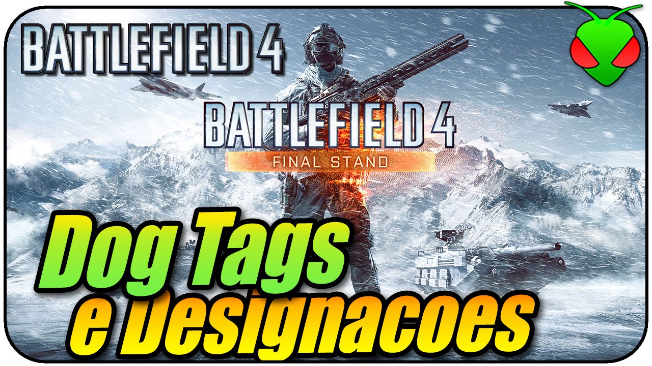 "Battlefield 4" - Novas Designacoes e Dog Tags da FINAL STAND - YouTube