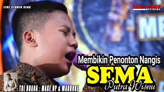 NYESEL GAK NONTON - SUARANYA BIKIN ORANG MENANGIS  MEMBAWAKAN LAGU ( SEMA ) PUTRA WISNU