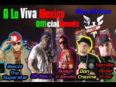 Og Black & Guayo Ft E.T Yomille Omar, Maicol y Don Chezina-A Lo Viva Mexico Official Remix 2