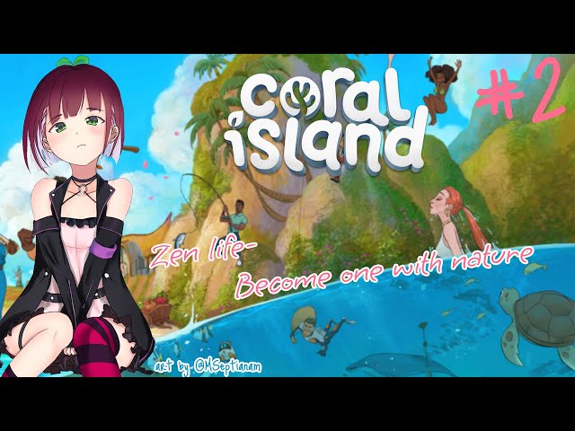 [Coral Island] #2 Zen Life-Immersing with nature【NIJISANJI  | NAGISA ARCINIA】のサムネイル