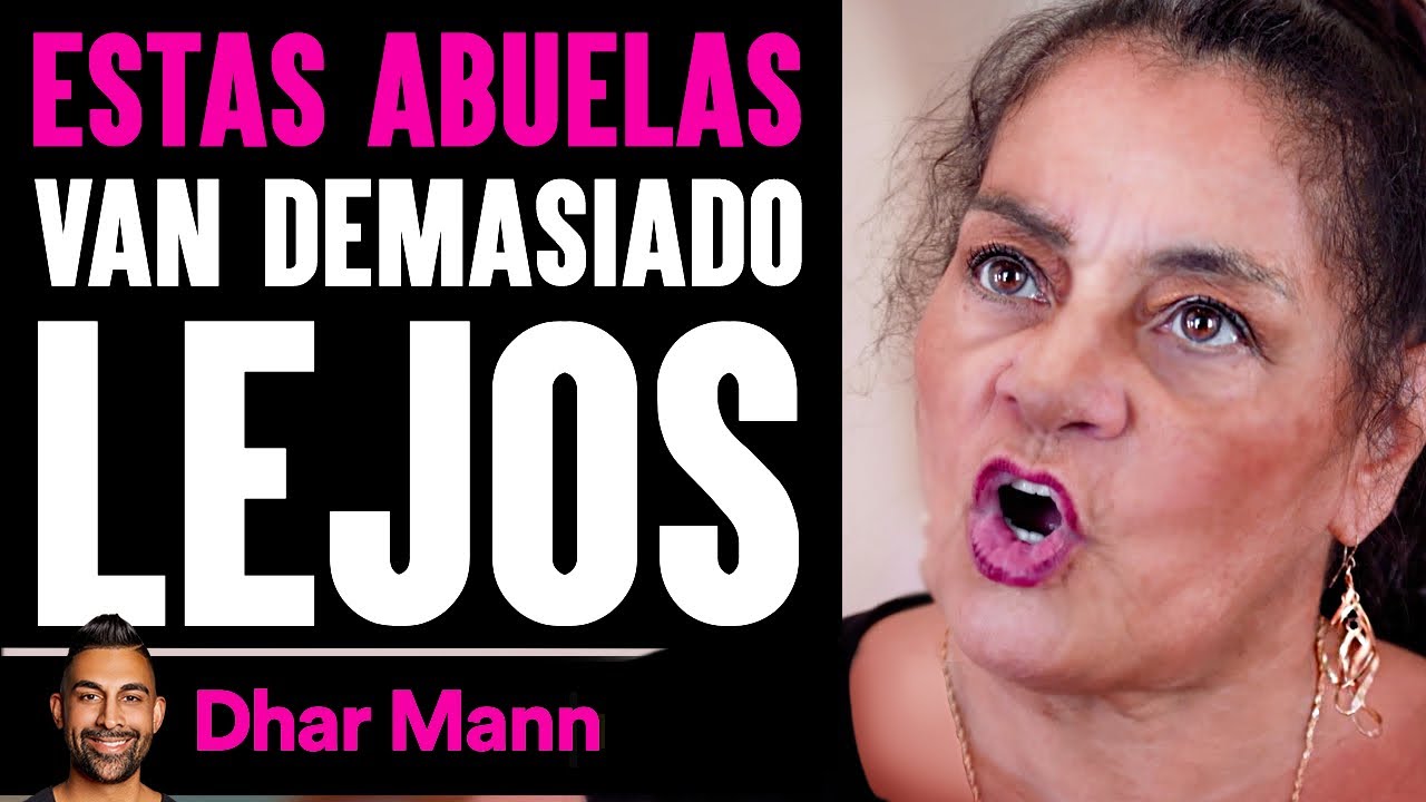 ESTAS ABUELAS Van Demasiado Lejos | Dhar Mann