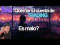 Quemar una cuenta de TRADING, Es malo?