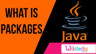 what is packages in java | java interview questions and answers | wikitechy.com