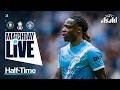0 0 AT HALF TIME MATCHDAY LIVE Chelsea V Man City FA Cup Final 2026 