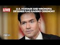 LIVE Sec Marco Rubio Speaks At U S Hostage And Wrongful Detainee Flag Raising Ceremony LIVE Sec Marco Rubio Speaks At U S Hostage And Wrongful Detainee Flag Raising Ceremony