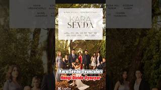 Kara Sevda Dizisi Oyuncuları Şuanki Oynadığı Diziler