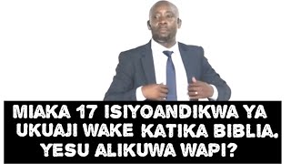 ASKOFU GWAJIMA:YESU ALIKUWA WAPI MIAKA ISIYO ANDIKWA YA UDOGO WAKE! 