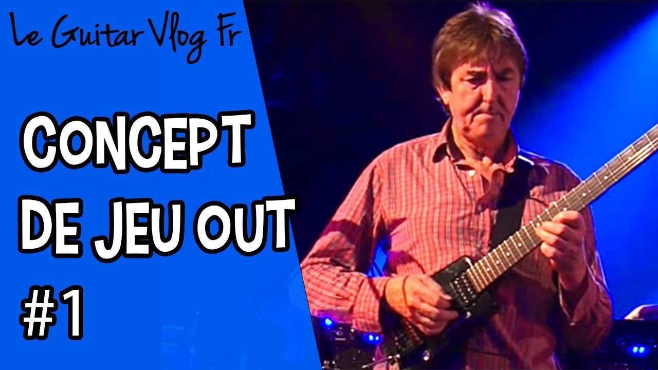 Concept de Jeu Out #1 | #LeGuitarVlogFr - YouTube