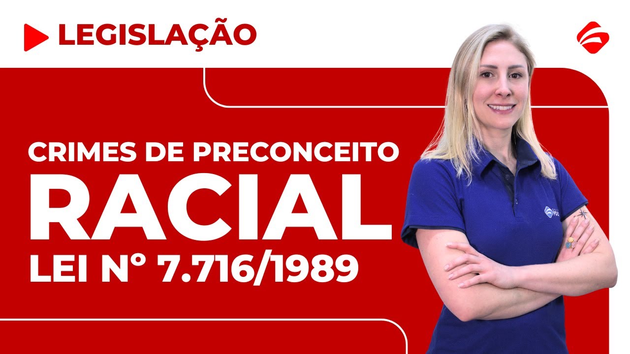LEI Nº 7.716/1989 | CRIMES DE PRECONCEITO RACIAL | LEGISLAÇÃO